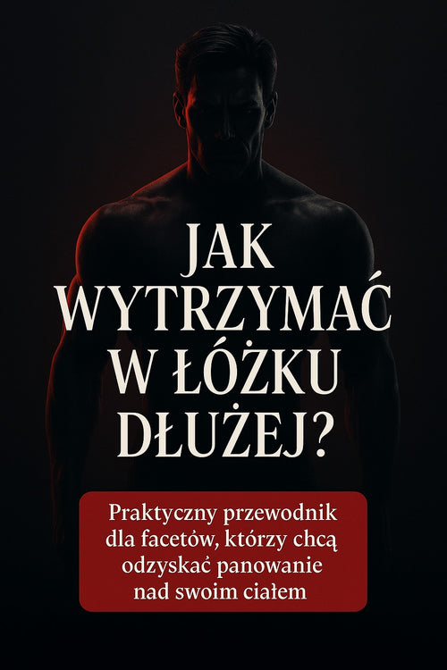 Jak wytrzymać w łóżku dłużej?